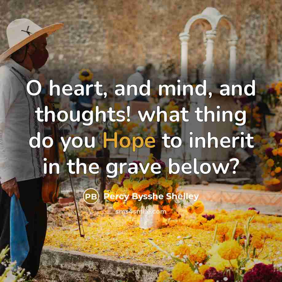 “O heart, and mind, and thoughts! what thing do you…” quote by Percy Bysshe Shelley