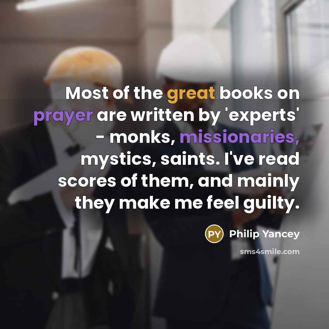 “Most of the great books on prayer are written by…” quote by Philip Yancey