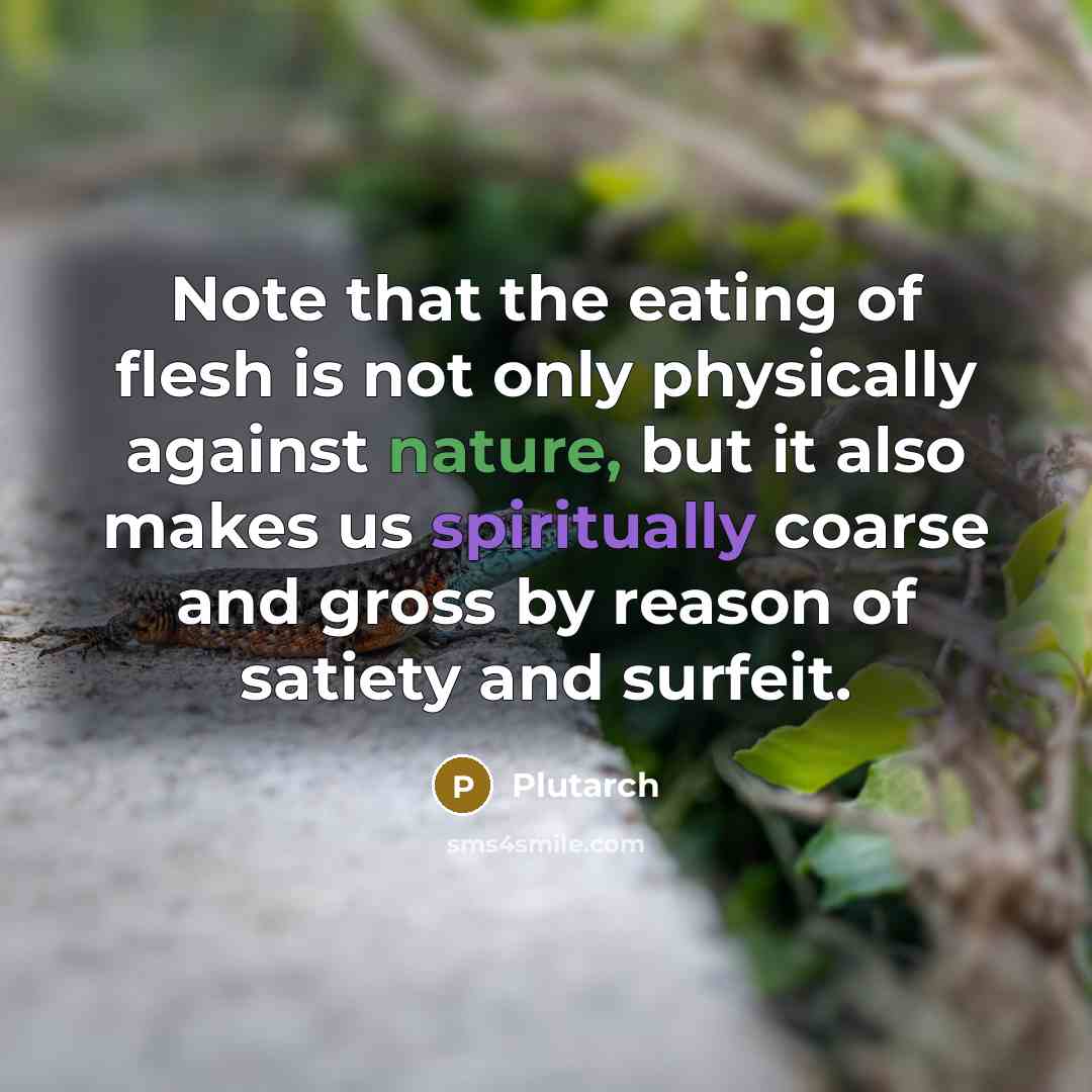 “Note that the eating of flesh is not only physically…” quote by Plutarch