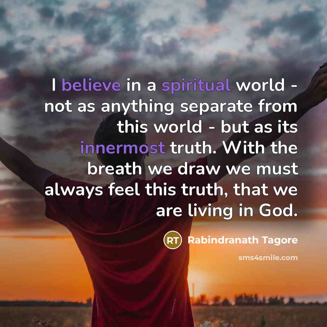 “I believe in a spiritual world - not as anything…” quote by Rabindranath Tagore
