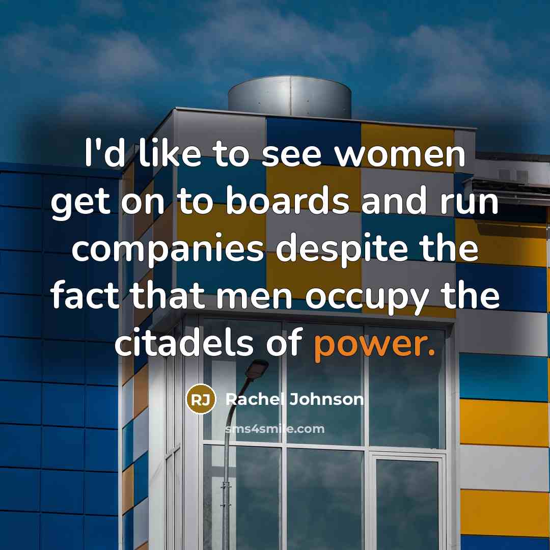 “I'd like to see women get on to boards and…” quote by Rachel Johnson