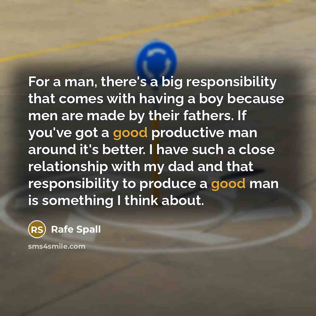 “For a man, there's a big responsibility that comes with…” quote by Rafe Spall