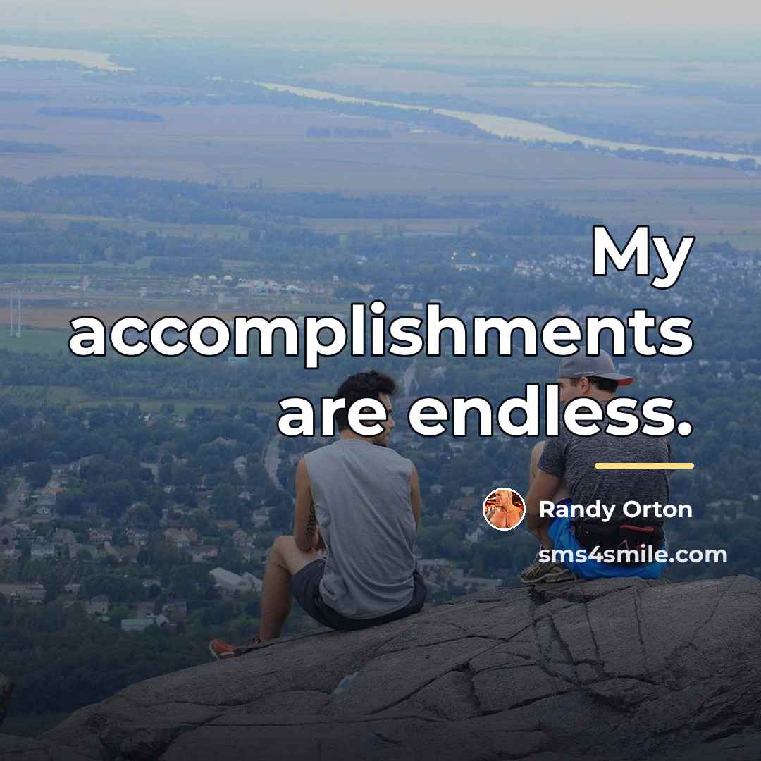 “My accomplishments are endless.…” quote by Randy Orton