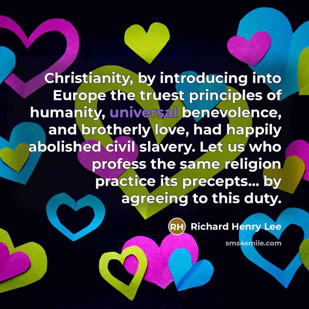 “Christianity, by introducing into Europe the truest principles of humanity,…” quote by Richard Henry Lee