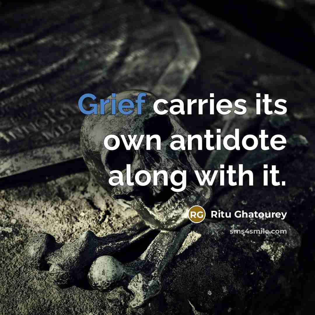 “Grief carries its own antidote along with it.…” quote by Ritu Ghatourey