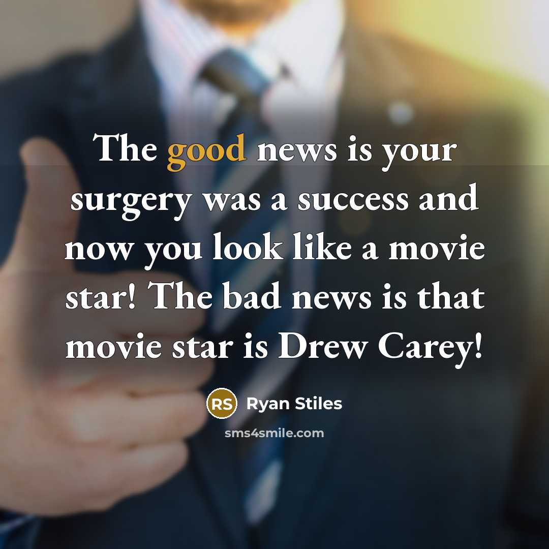 “The good news is your surgery was a success and…” quote by Ryan Stiles