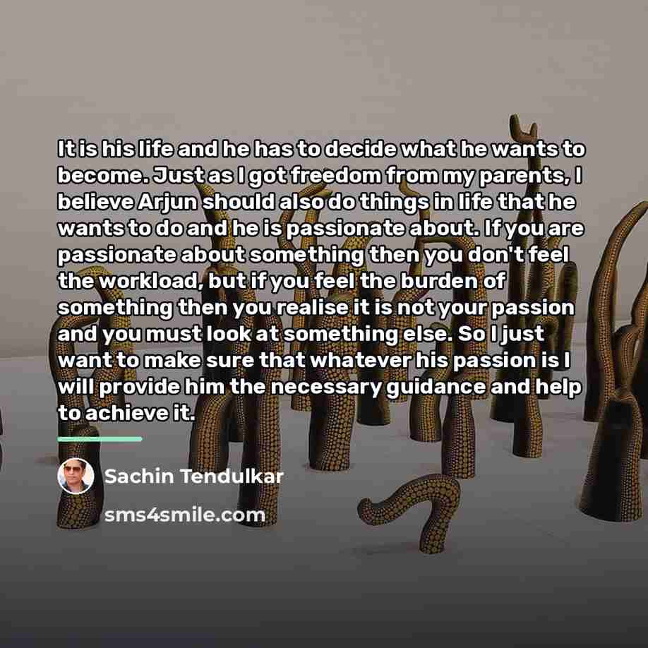 “It is his life and he has to decide what…” quote by Sachin Tendulkar