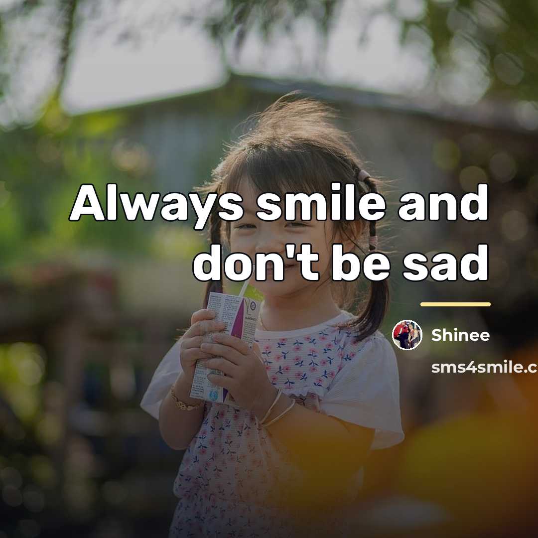 “Always smile and don't be sad…” quote by Shinee