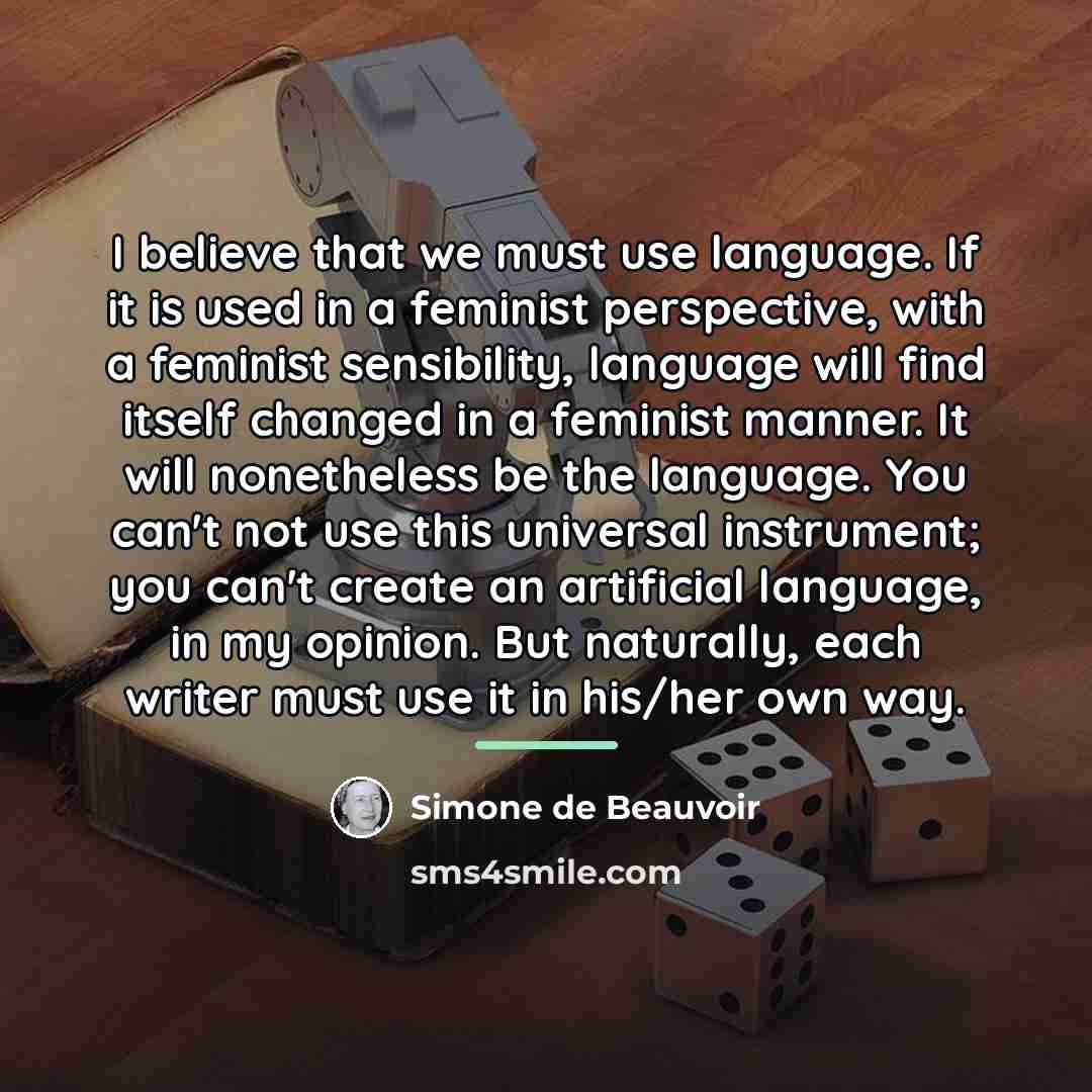 “I believe that we must use language. If it is…” quote by Simone de Beauvoir