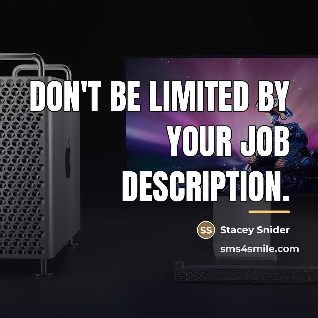 “Don't be limited by your job description.…” quote by Stacey Snider