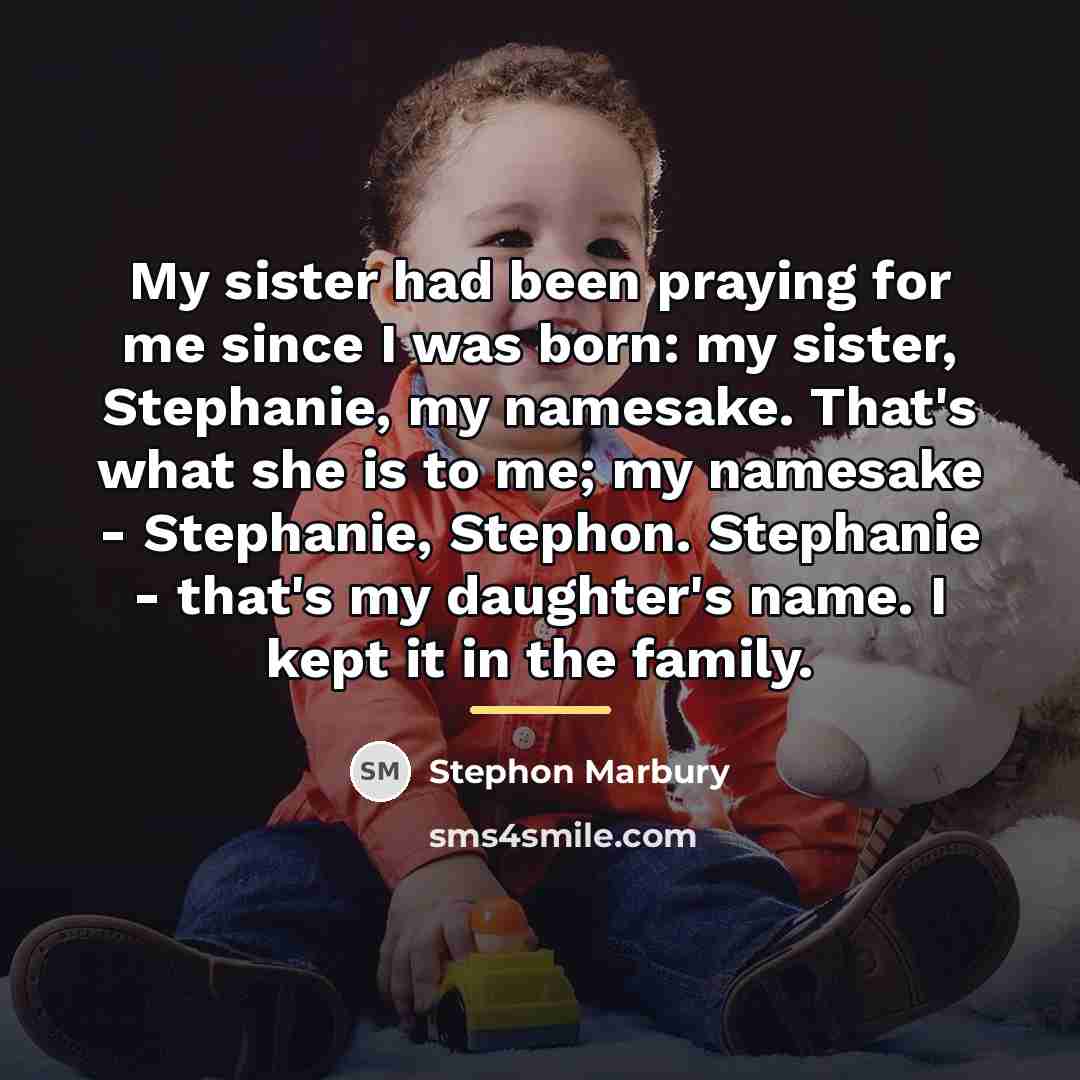 “My sister had been praying for me since I was…” quote by Stephon Marbury