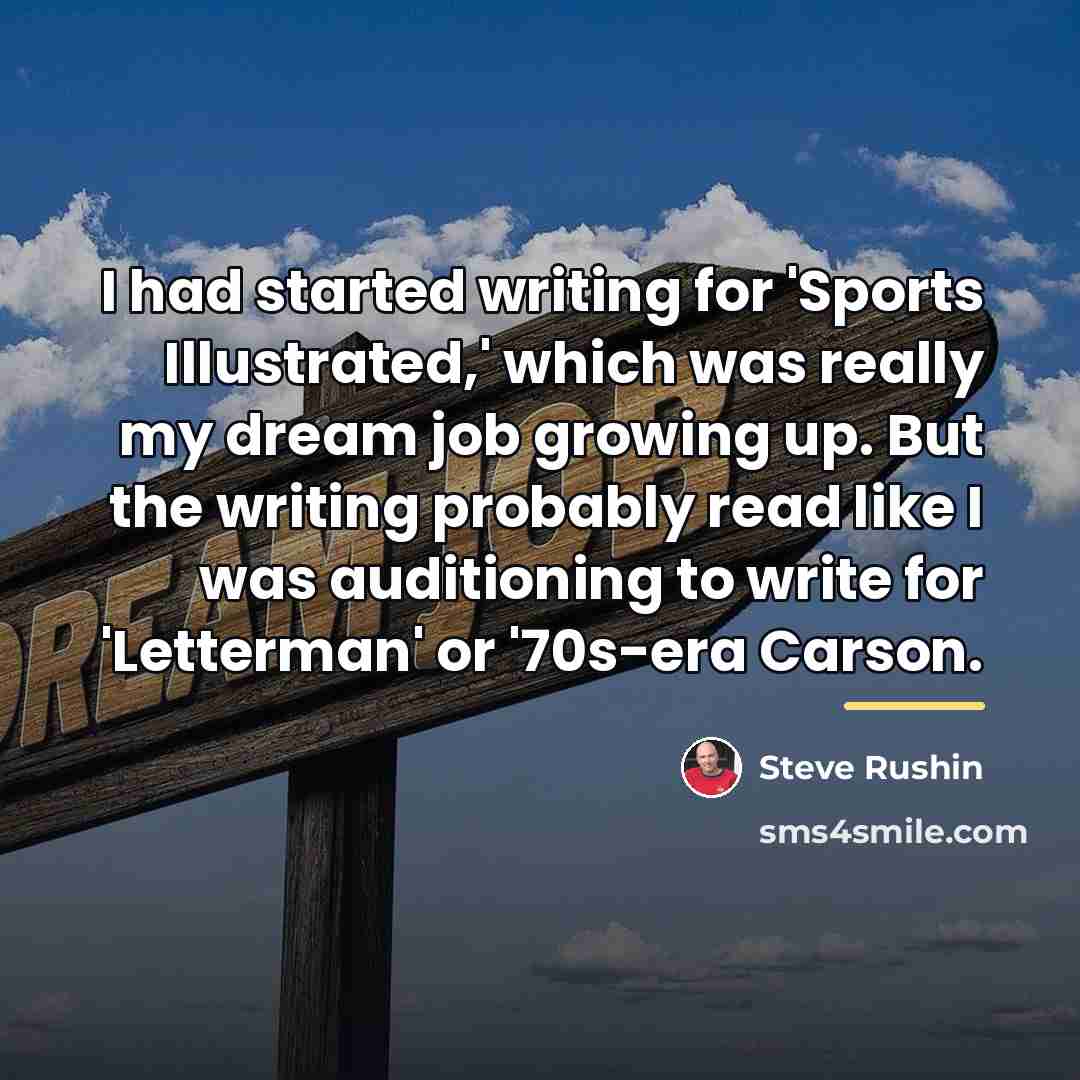 “I had started writing for 'Sports Illustrated,' which was really…” quote by Steve Rushin