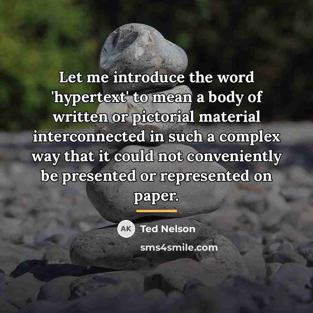 “Let me introduce the word 'hypertext' to mean a body…” quote by Ted Nelson