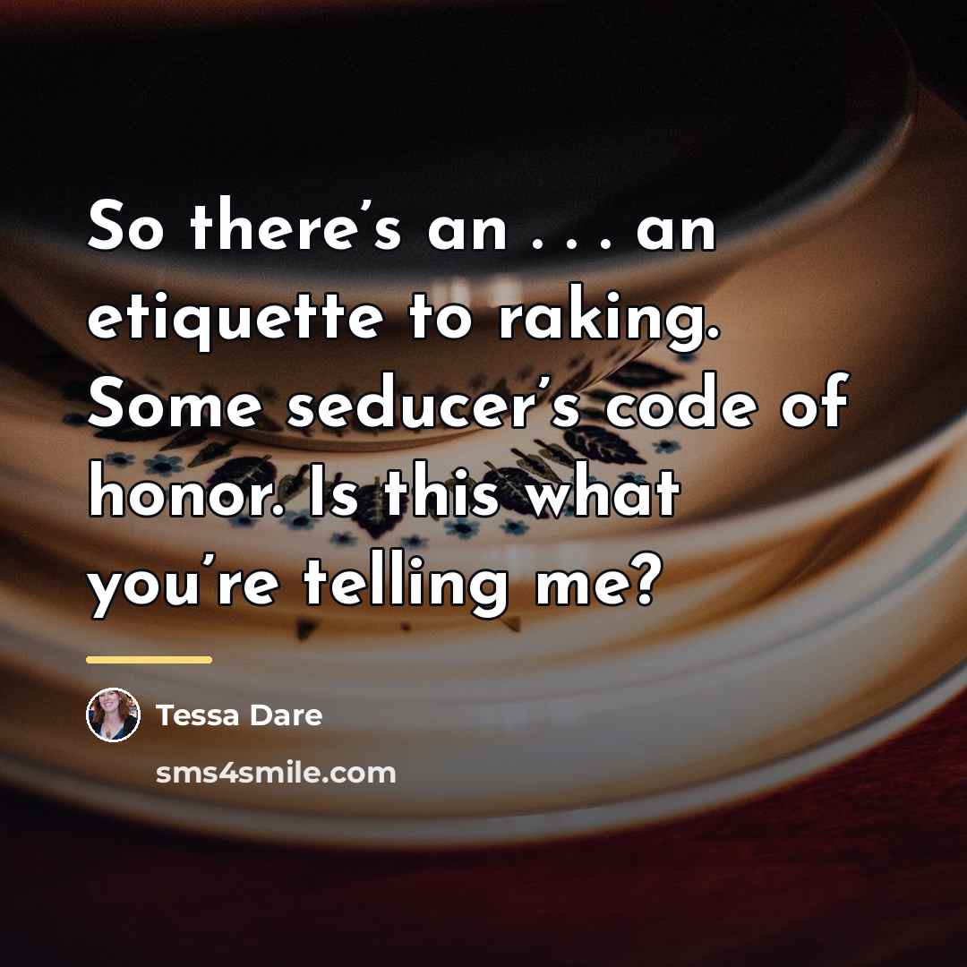 “So there’s an . . . an etiquette to raking.…” quote by Tessa Dare