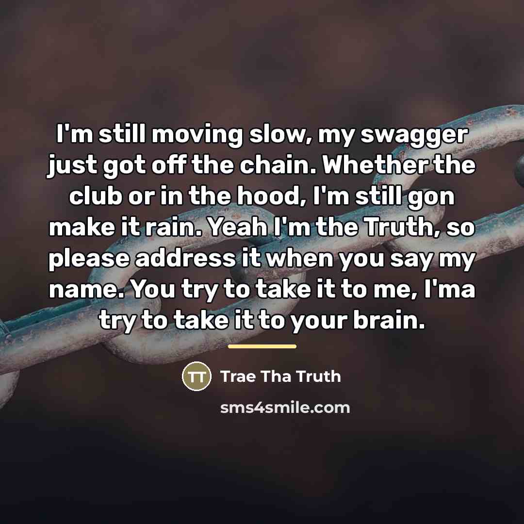 “I'm still moving slow, my swagger just got off the…” quote by Trae Tha Truth