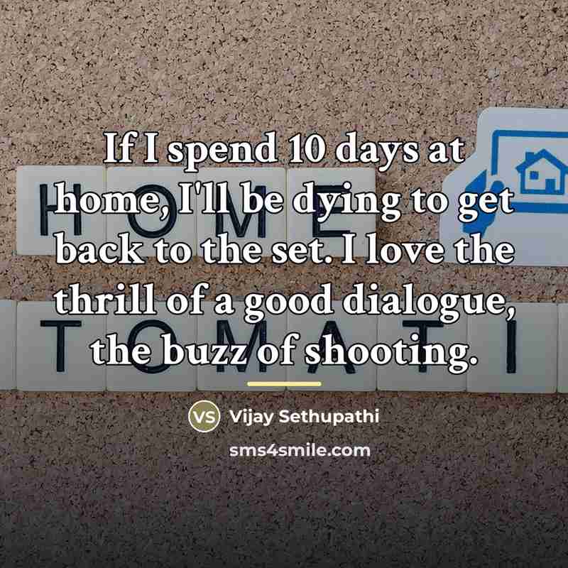 “If I spend 10 days at home, I'll be dying…” quote by Vijay Sethupathi