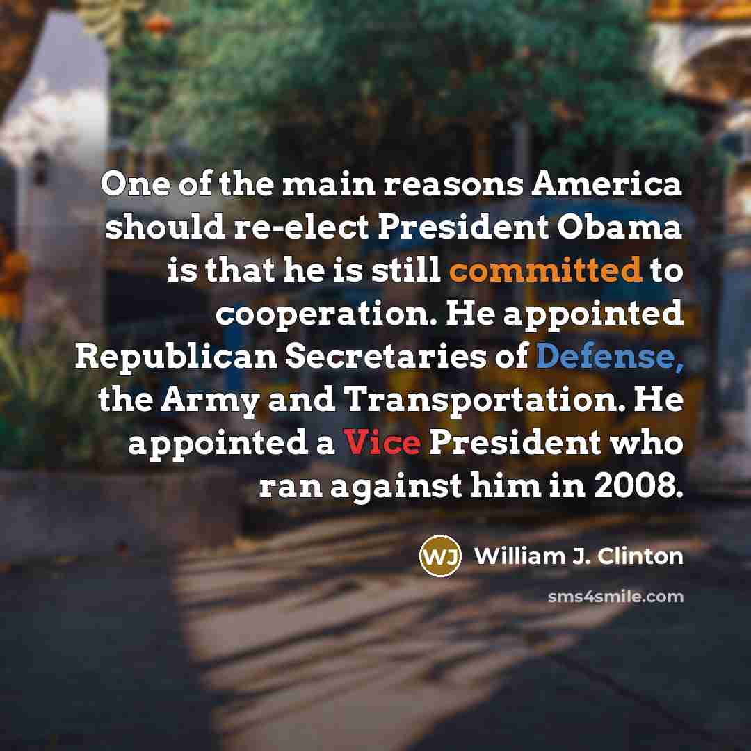 “One of the main reasons America should re-elect President Obama…” quote by William J. Clinton