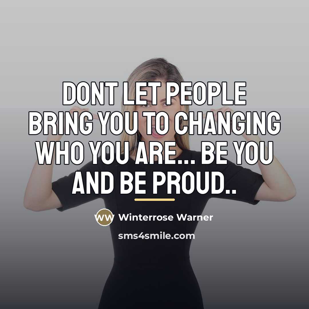“Dont let people bring you to changing who you are...…” quote by Winterrose Warner