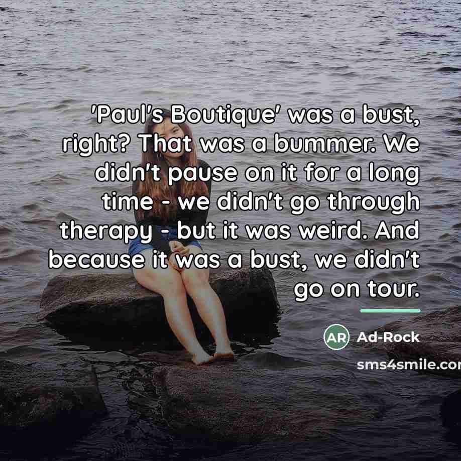 “'Paul's Boutique' was a bust, right? That was a bummer.…” quote by Ad-Rock