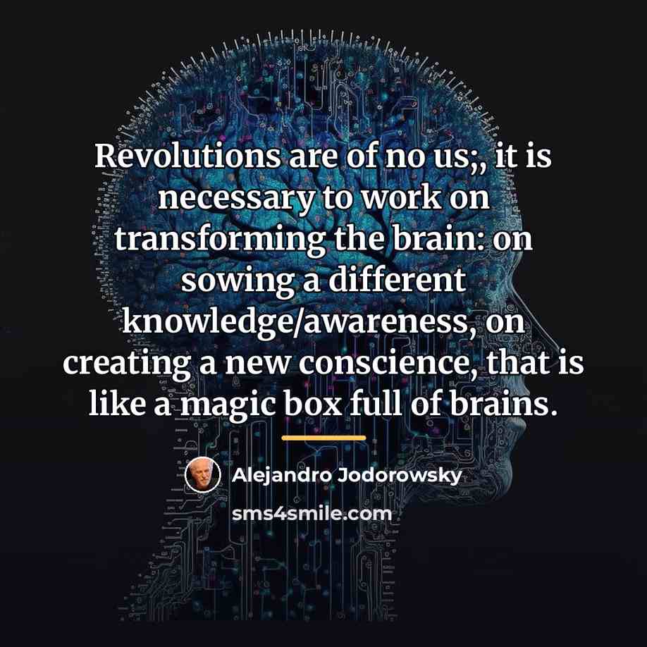 “Revolutions are of no us;, it is necessary to work…” quote by Alejandro Jodorowsky