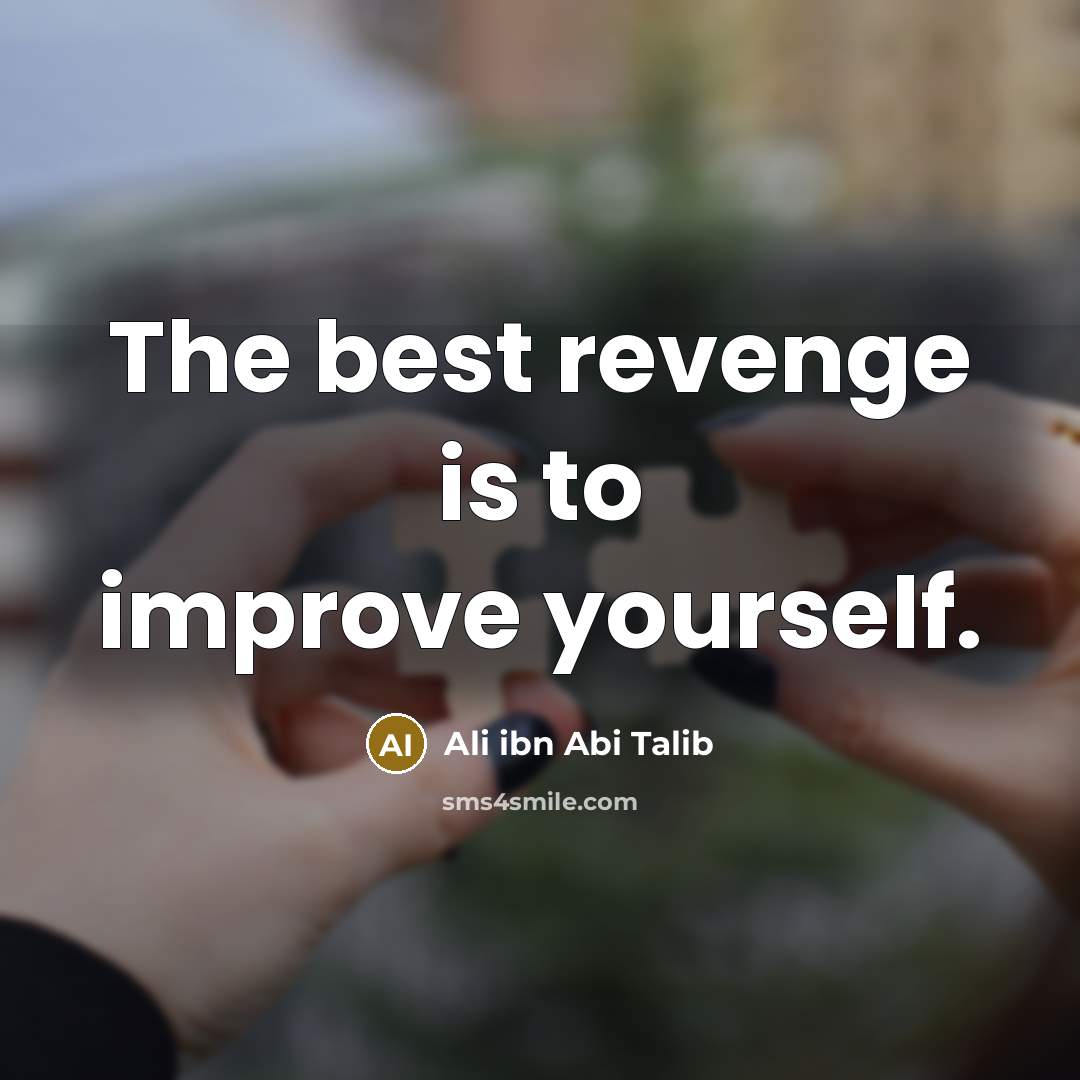 “The best revenge is to improve yourself.…” quote by Ali ibn Abi Talib