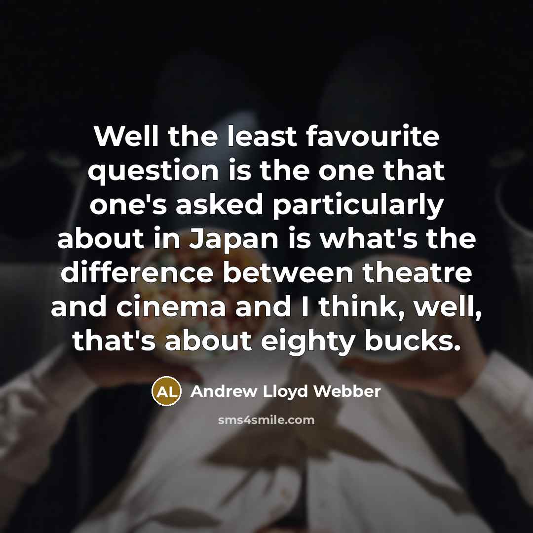 “Well the least favourite question is the one that one's…” quote by Andrew Lloyd Webber