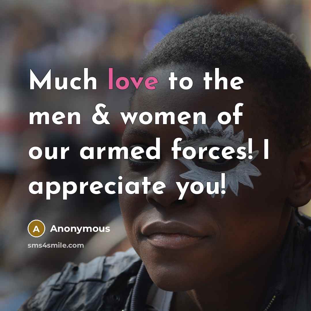 “Much love to the men & women of our armed…” quote by Anonymous