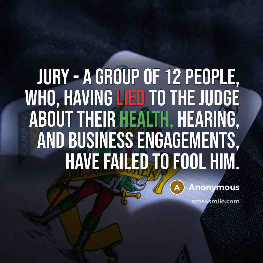 “Jury - A group of 12 people, who, having lied…” quote by Anonymous