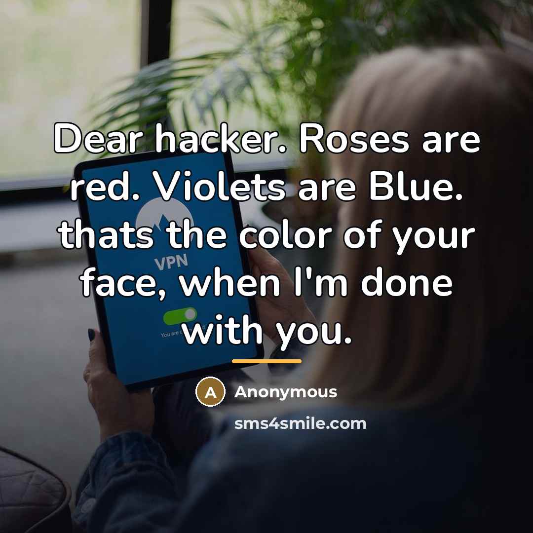“Dear hacker. Roses are red. Violets are Blue. thats the…” quote by Anonymous