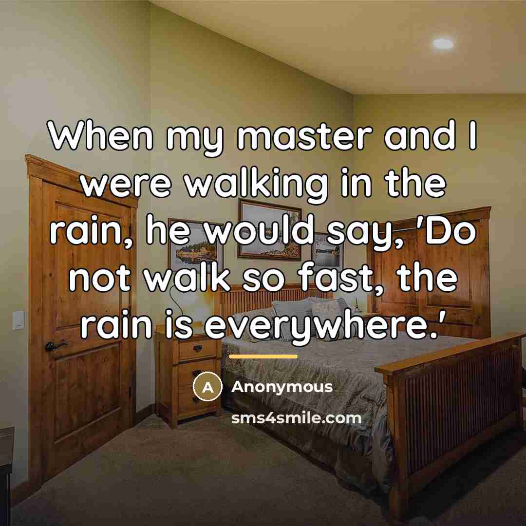 “When my master and I were walking in the rain,…” quote by Anonymous