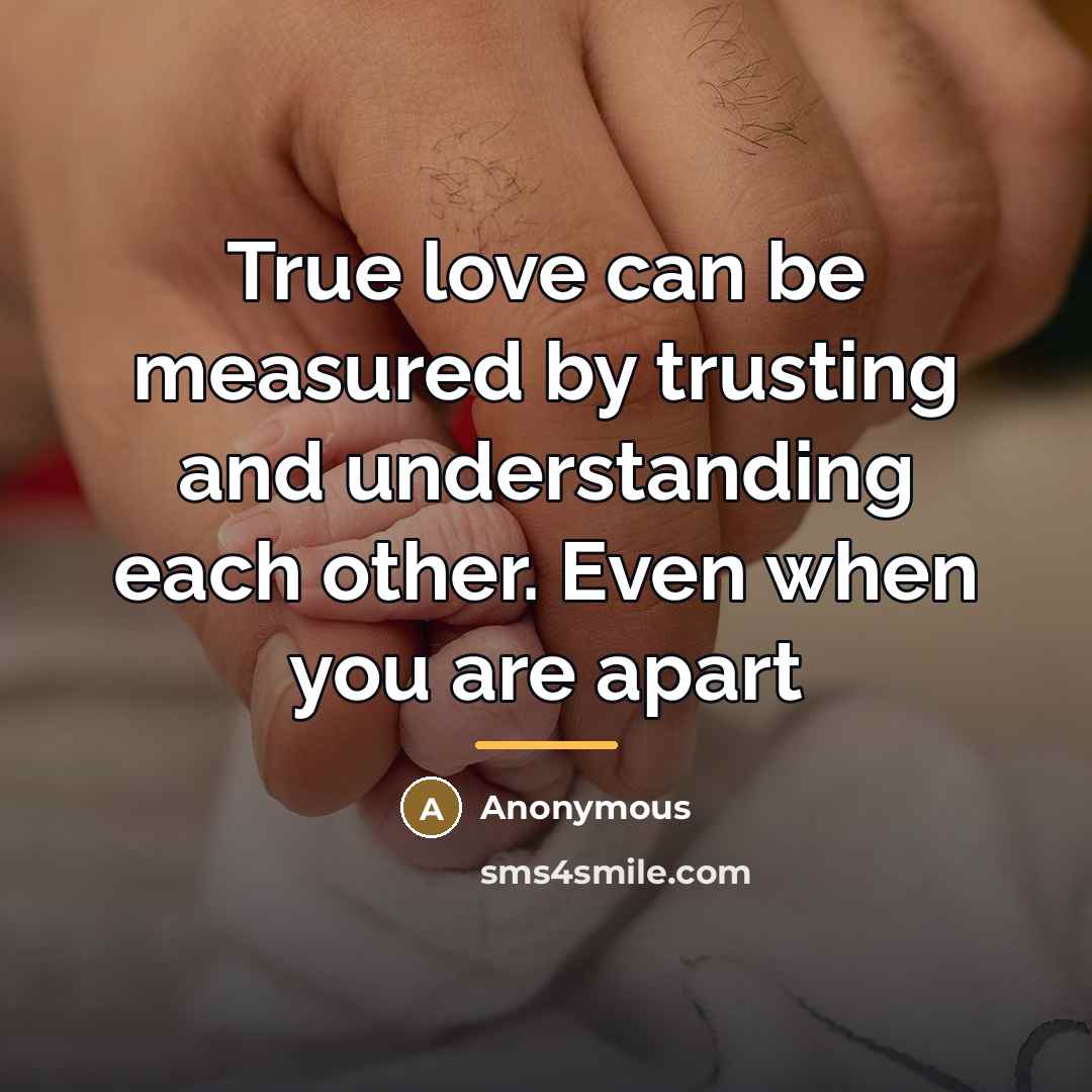 “True love can be measured by trusting and understanding each…” quote by Anonymous