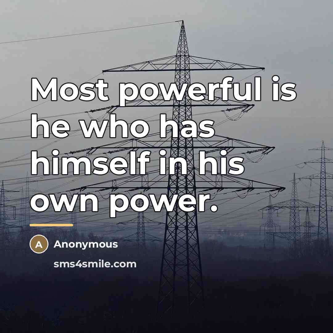 “Most powerful is he who has himself in his own…” quote by Anonymous