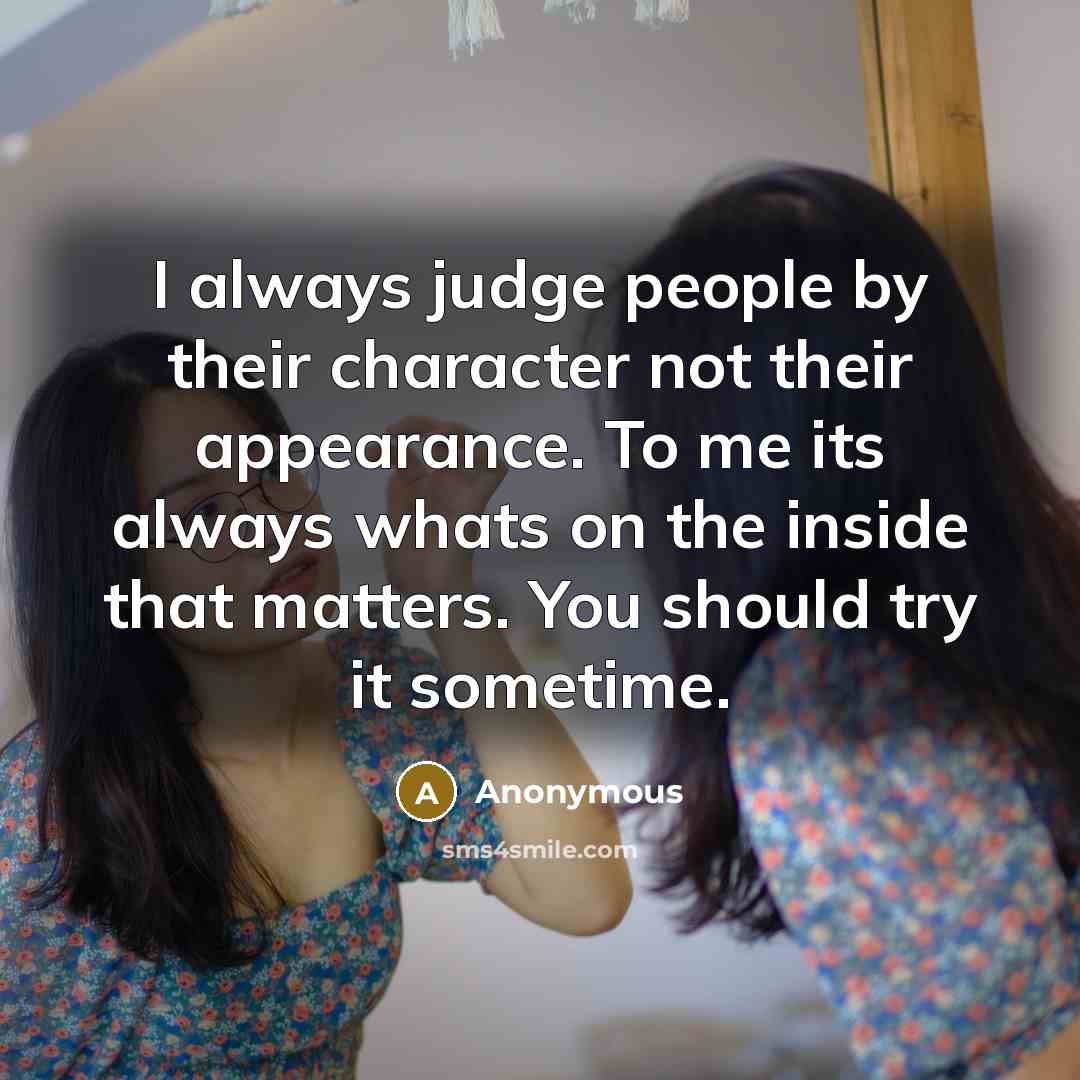 “I always judge people by their character not their appearance.…” quote by Anonymous