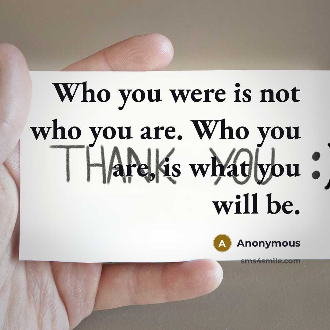 “Who you were is not who you are. Who you…” quote by Anonymous