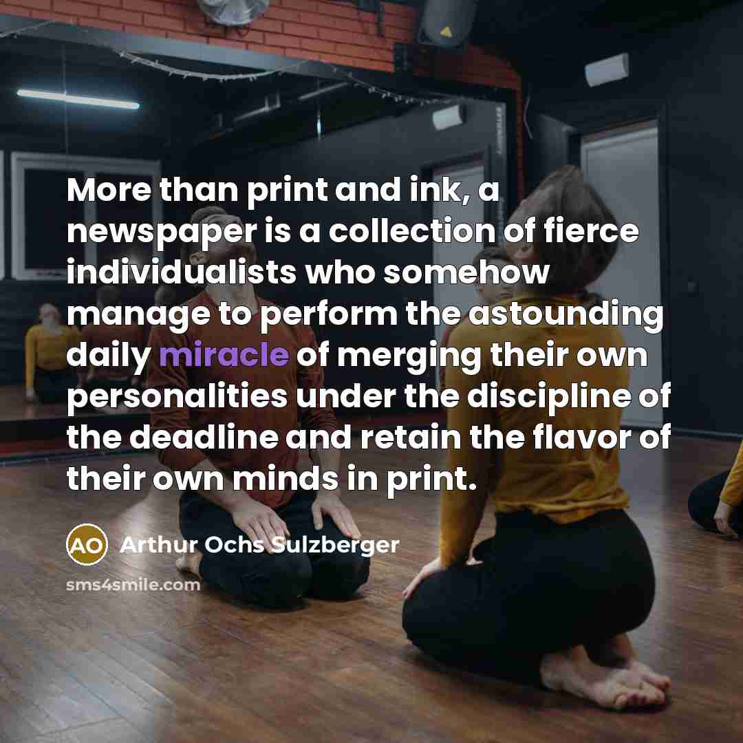 “More than print and ink, a newspaper is a collection…” quote by Arthur Ochs Sulzberger