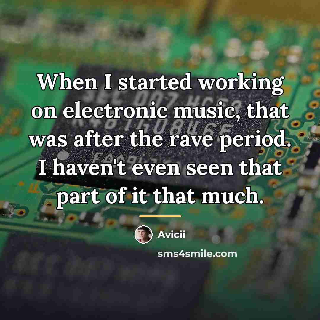 “When I started working on electronic music, that was after…” quote by Avicii