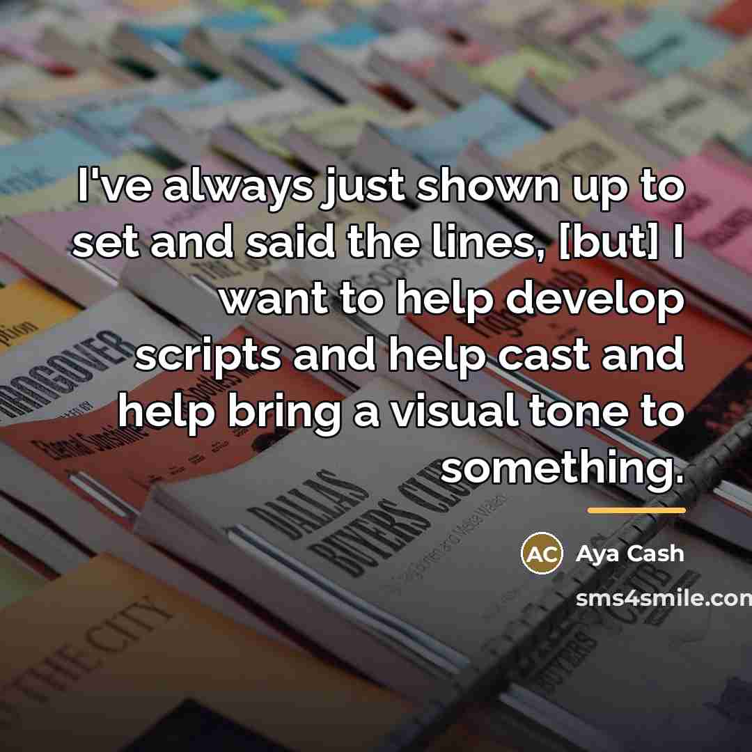 “I've always just shown up to set and said the…” quote by Aya Cash