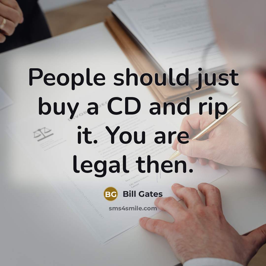 “People should just buy a CD and rip it. You…” quote by Bill Gates