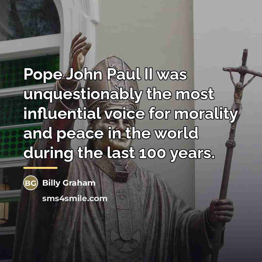 “Pope John Paul II was unquestionably the most influential voice…” quote by Billy Graham