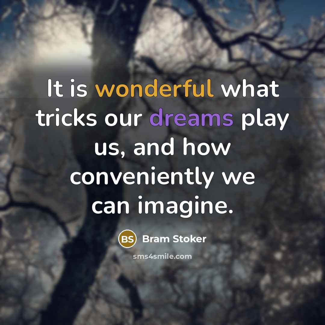 “It is wonderful what tricks our dreams play us, and…” quote by Bram Stoker