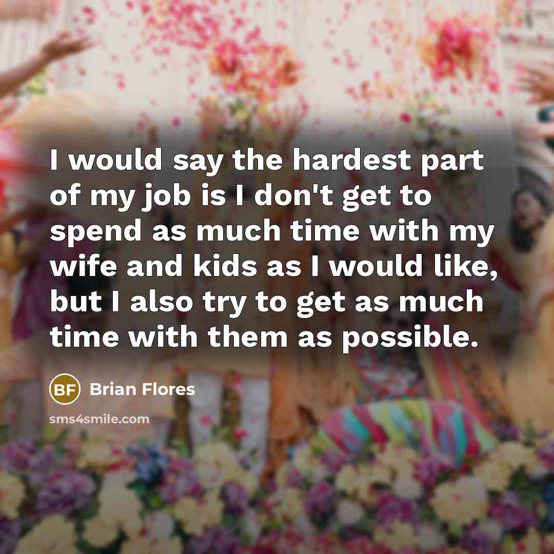 “I would say the hardest part of my job is…” quote by Brian Flores