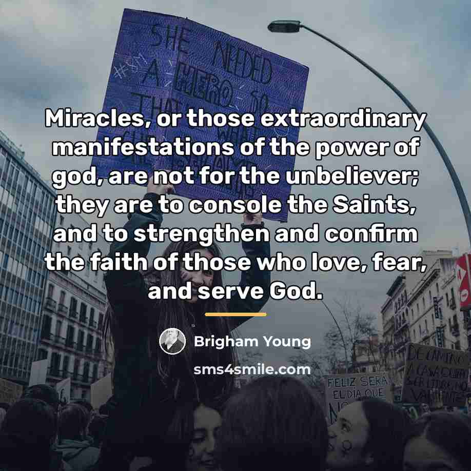 “Miracles, or those extraordinary manifestations of the power of god,…” quote by Brigham Young