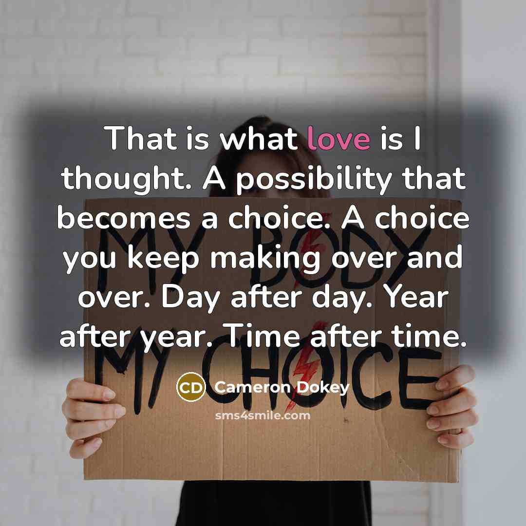 “That is what love is I thought. A possibility that…” quote by Cameron Dokey