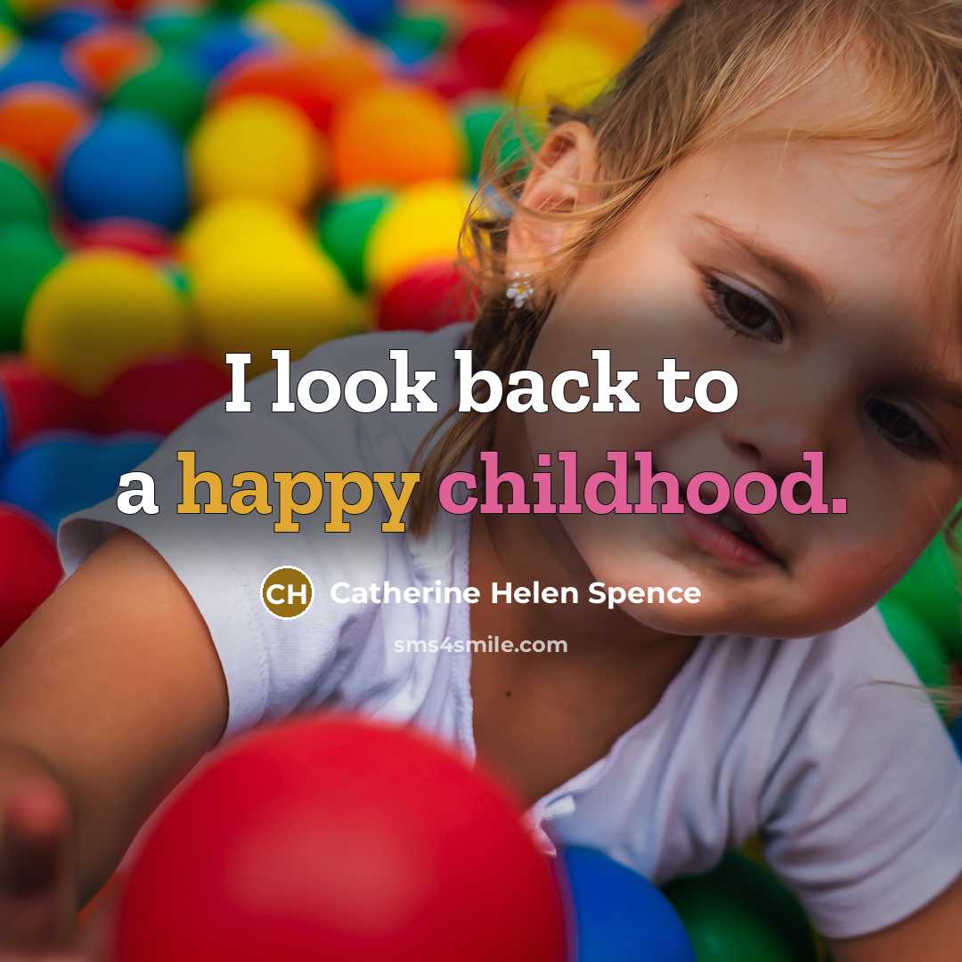 “I look back to a happy childhood.…” quote by Catherine Helen Spence