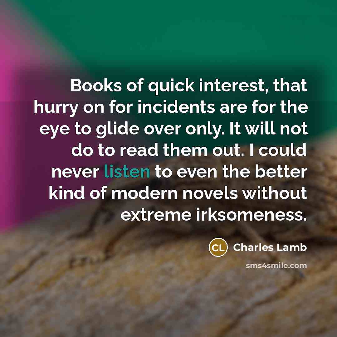 “Books of quick interest, that hurry on for incidents are…” quote by Charles Lamb