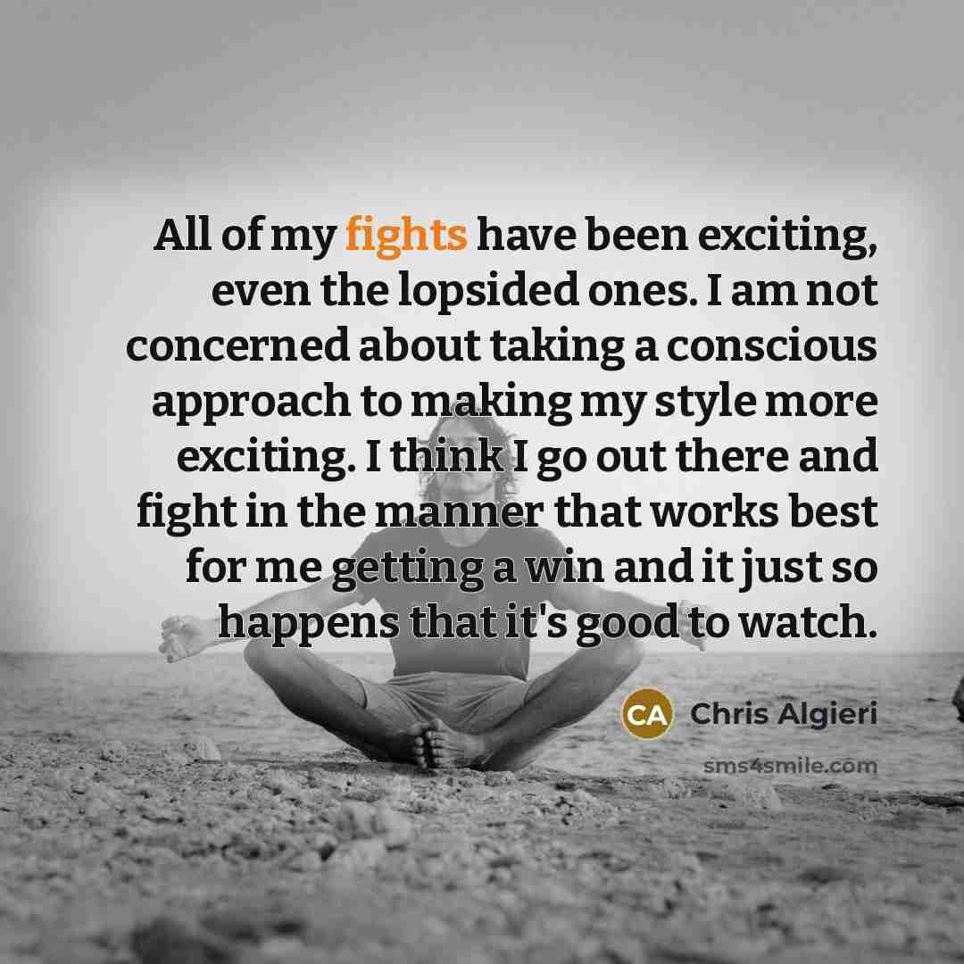 “All of my fights have been exciting, even the lopsided…” quote by Chris Algieri