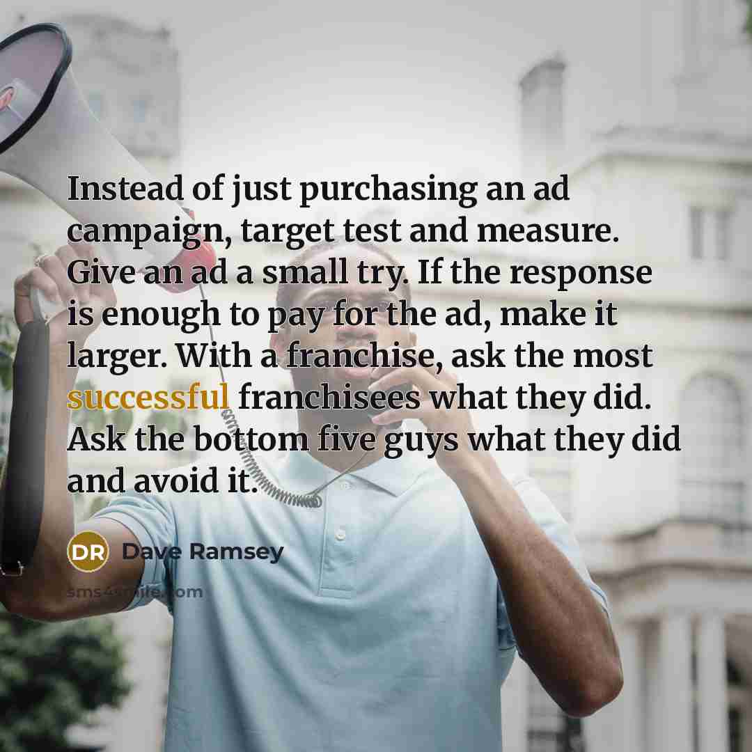 “Instead of just purchasing an ad campaign, target test and…” quote by Dave Ramsey