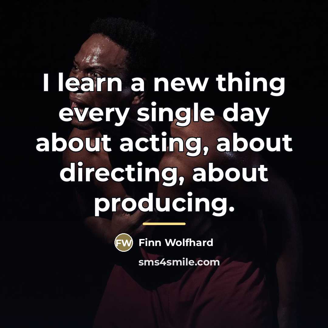 “I learn a new thing every single day about acting,…” quote by Finn Wolfhard