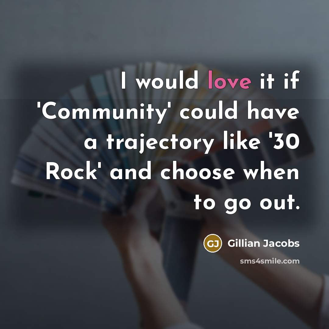 “I would love it if 'Community' could have a trajectory…” quote by Gillian Jacobs
