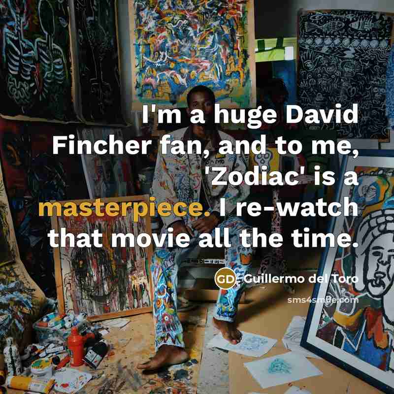 “I'm a huge David Fincher fan, and to me, 'Zodiac'…” quote by Guillermo del Toro